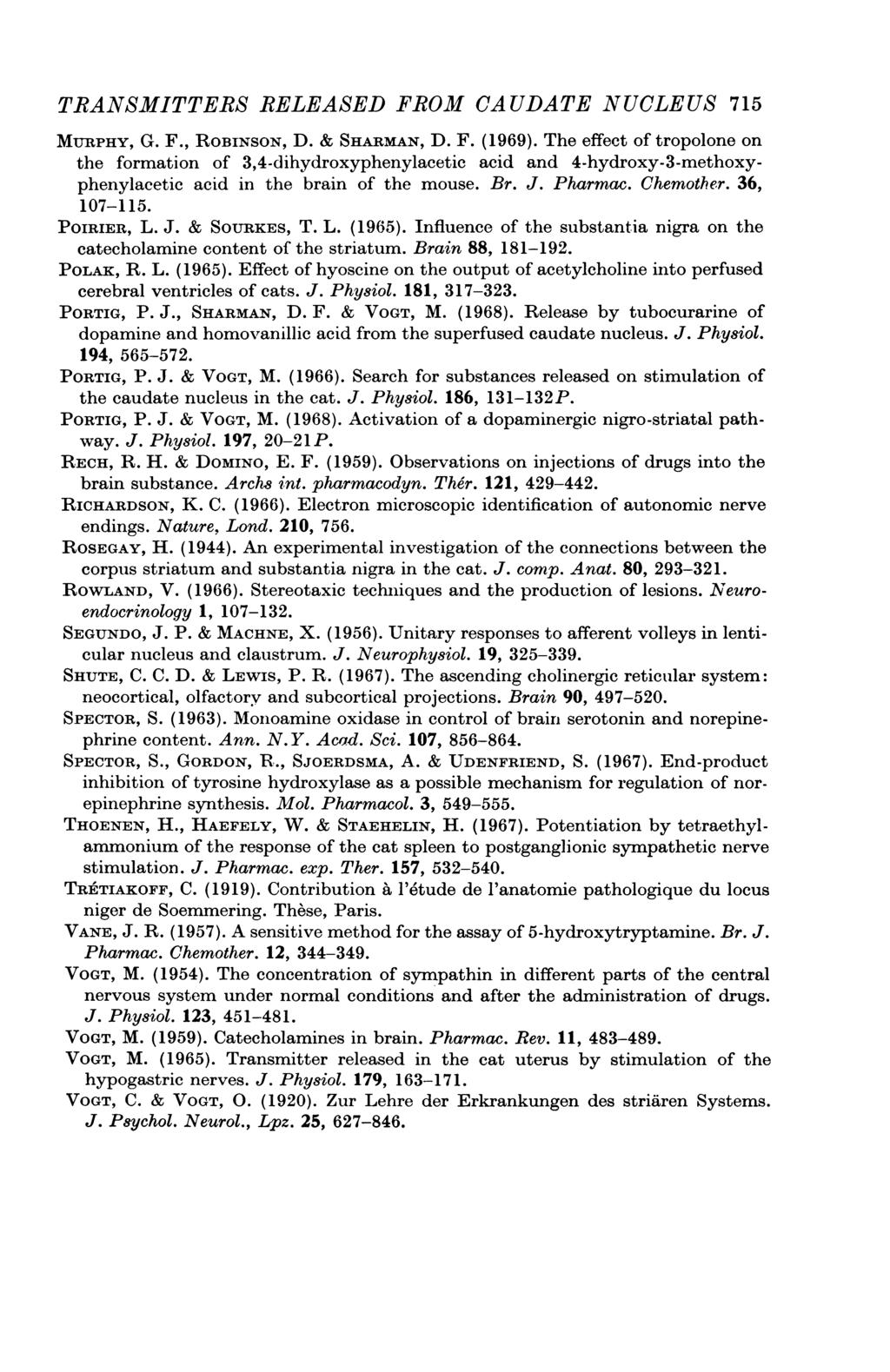 TRANSMITTERS RELEASED FROM CAUDATE NUCLEUS 715 MURPHY, G. F., ROBINSON, D. & SHARMAN, D. F. (1969).