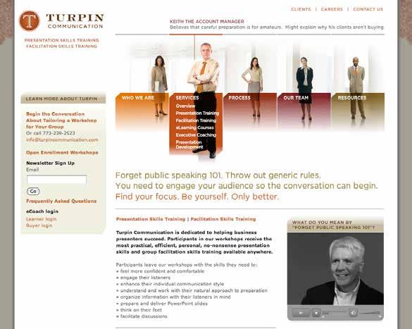 Turpin Communication Website Turpin threw out the rule book on training executives in public speaking. Instead of imposing a template of forced mannerisms, their credo is Be yourself, only better.