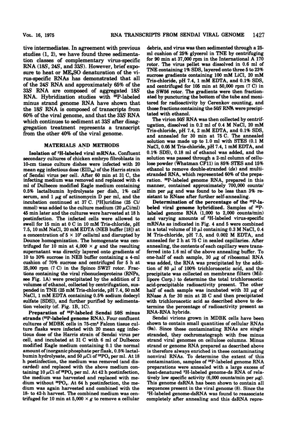 VOL. 16, 1975 tive intermediates. In agreement with previous studies (1, ), we have found three sedimentation classes of complementary virus-specific RNA (18S, 4S, and 33S).
