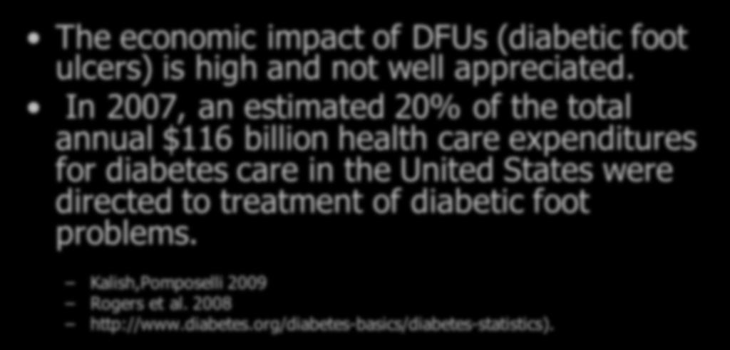 Costs of care The economic impact of DFUs (diabetic foot ulcers) is high and not well appreciated.