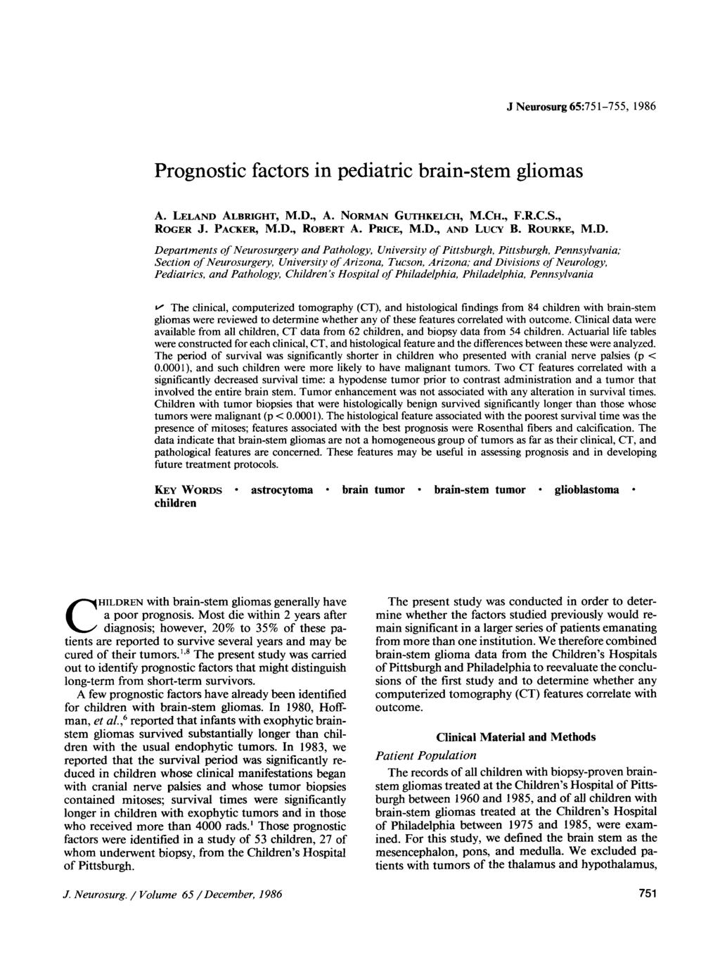 J Neurosurg 65:751-755, 1986 Prognostic factors in pediatric brain-stem gliomas A. LLAND ALBRIGHT, M.D., A. NRMAN GUTHKLCH, M.CH., F.R.C.S., RGR J. PACKR, M.D., RBRT A. PRIC, M.D., AND LUCY B.