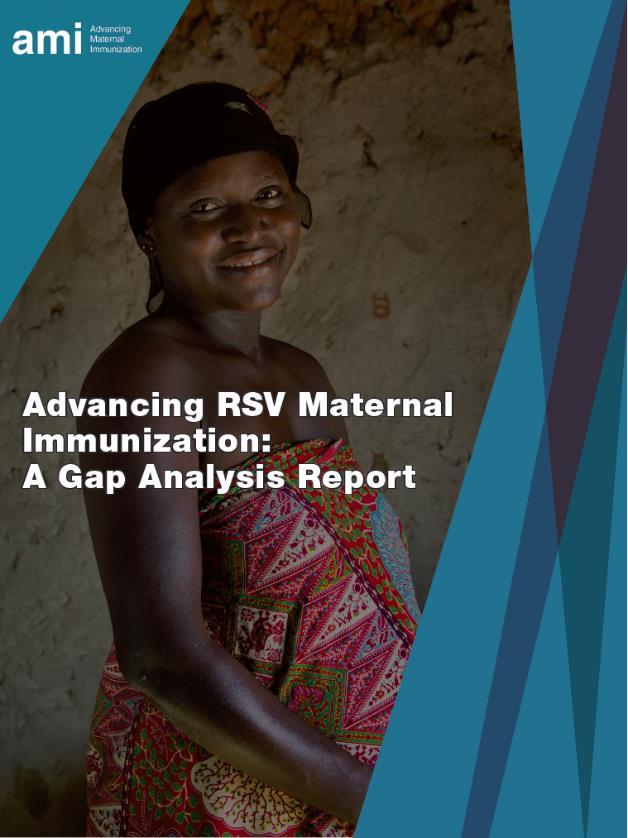 Advancing RSV maternal immunization: A gap analysis brief An analysis to identify needs for vaccine decision-making and introduction Despite significant advances in child survival, deaths in the