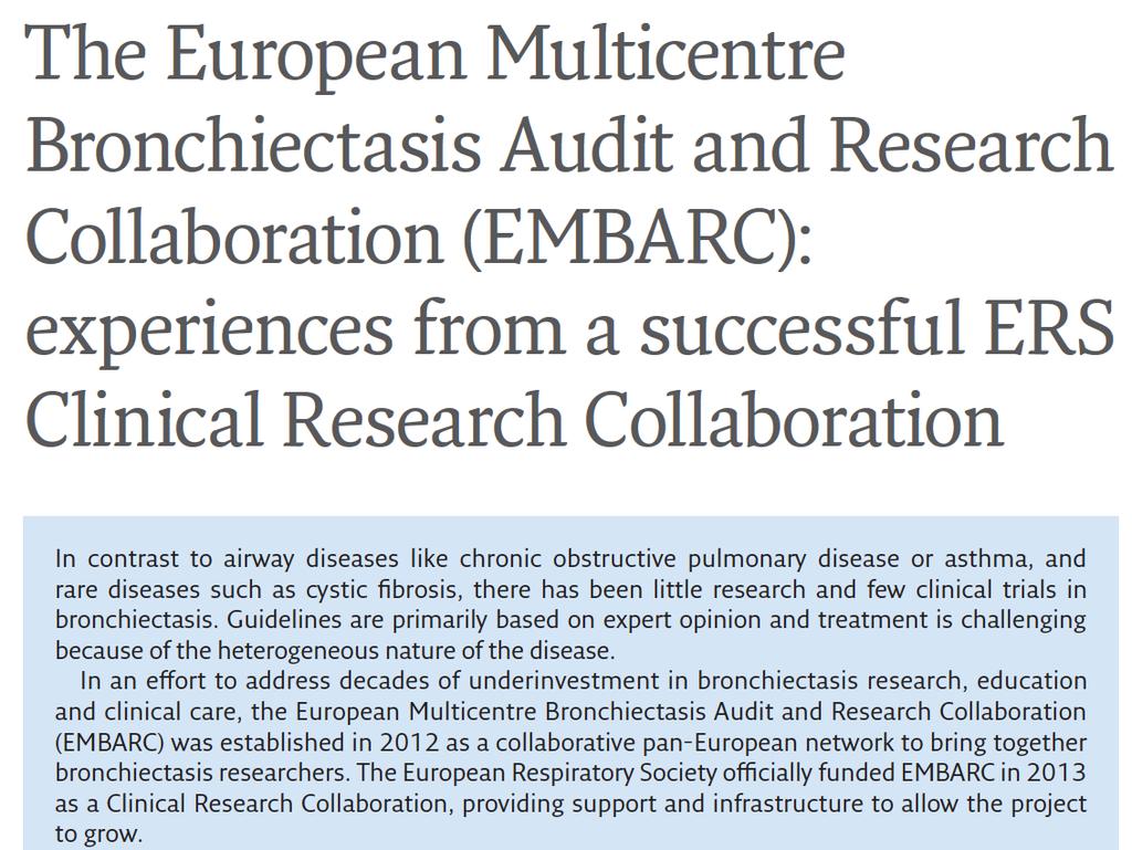 EMBARC European bronchiectasis registry * EMBARC formed 2012 * Funded by European Respiratory Society (50 million euros) * 10,000 patients * Important publications * BSI predictors of