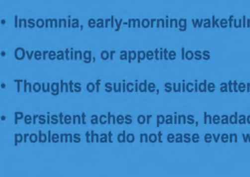 suicide, suicide attempts Persistent aches or pains, headaches, cramps, or