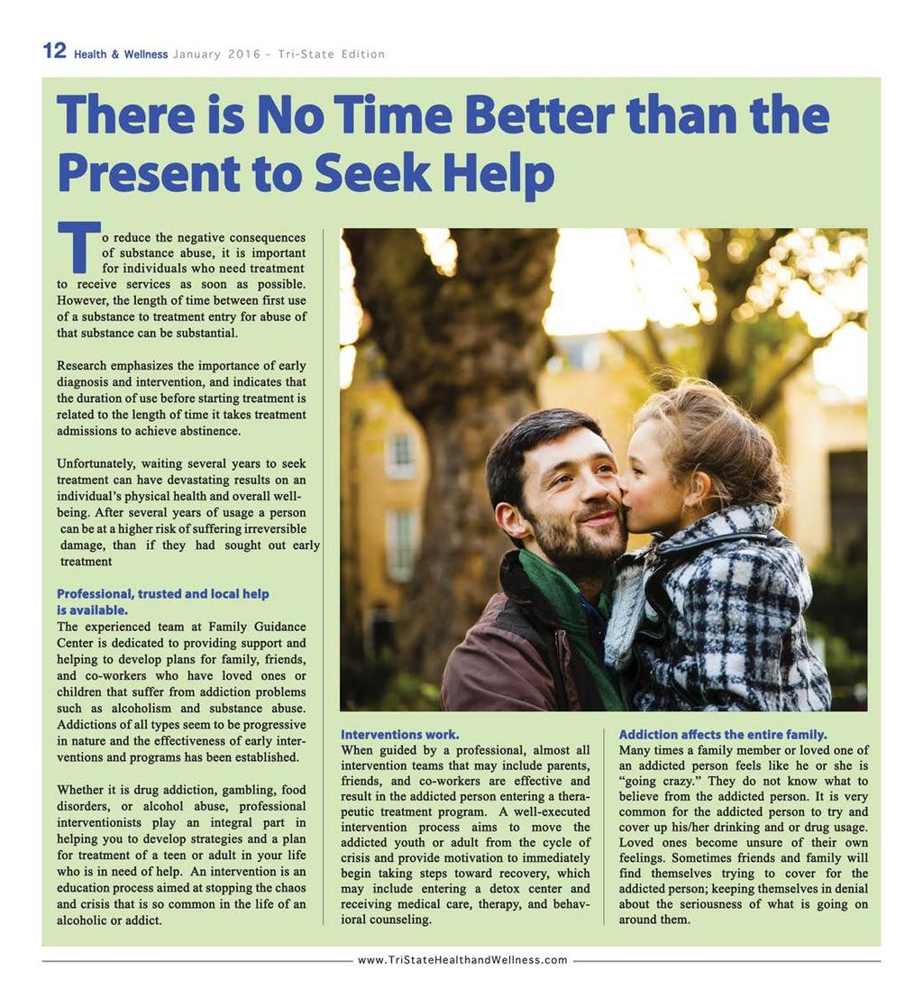 12 Health & Wellness January 2016 - Tri-State Edition There is No Time Better than the Present to Seek Help To reduce the negative consequences of substance abuse, it is important for individuals who