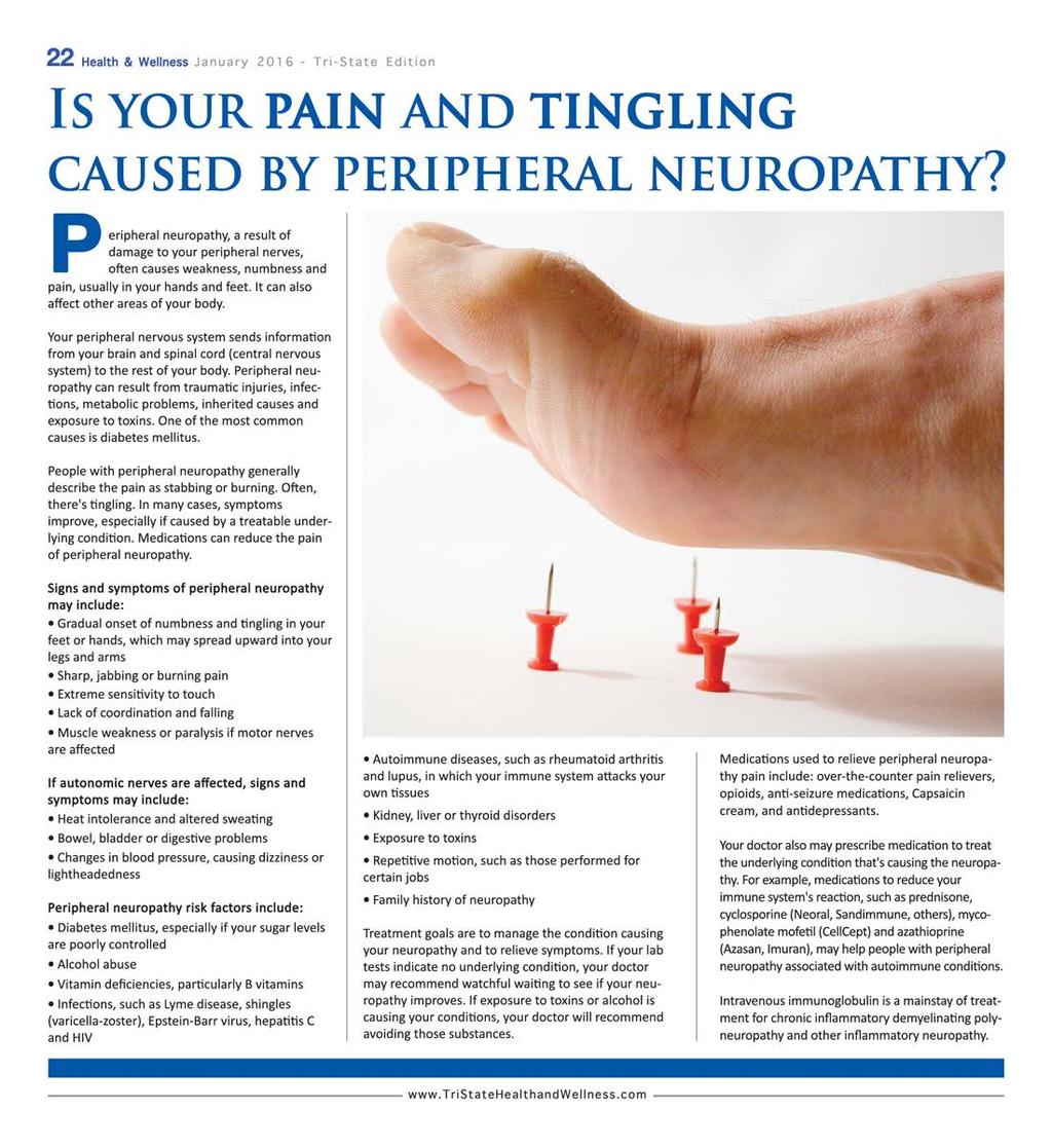 22 Health & Wellness January 201 6 - Tri-State Edition IS YOUR PAIN AND TINGLING CAUSED BY PERIPHERAL NEUROPATHY?