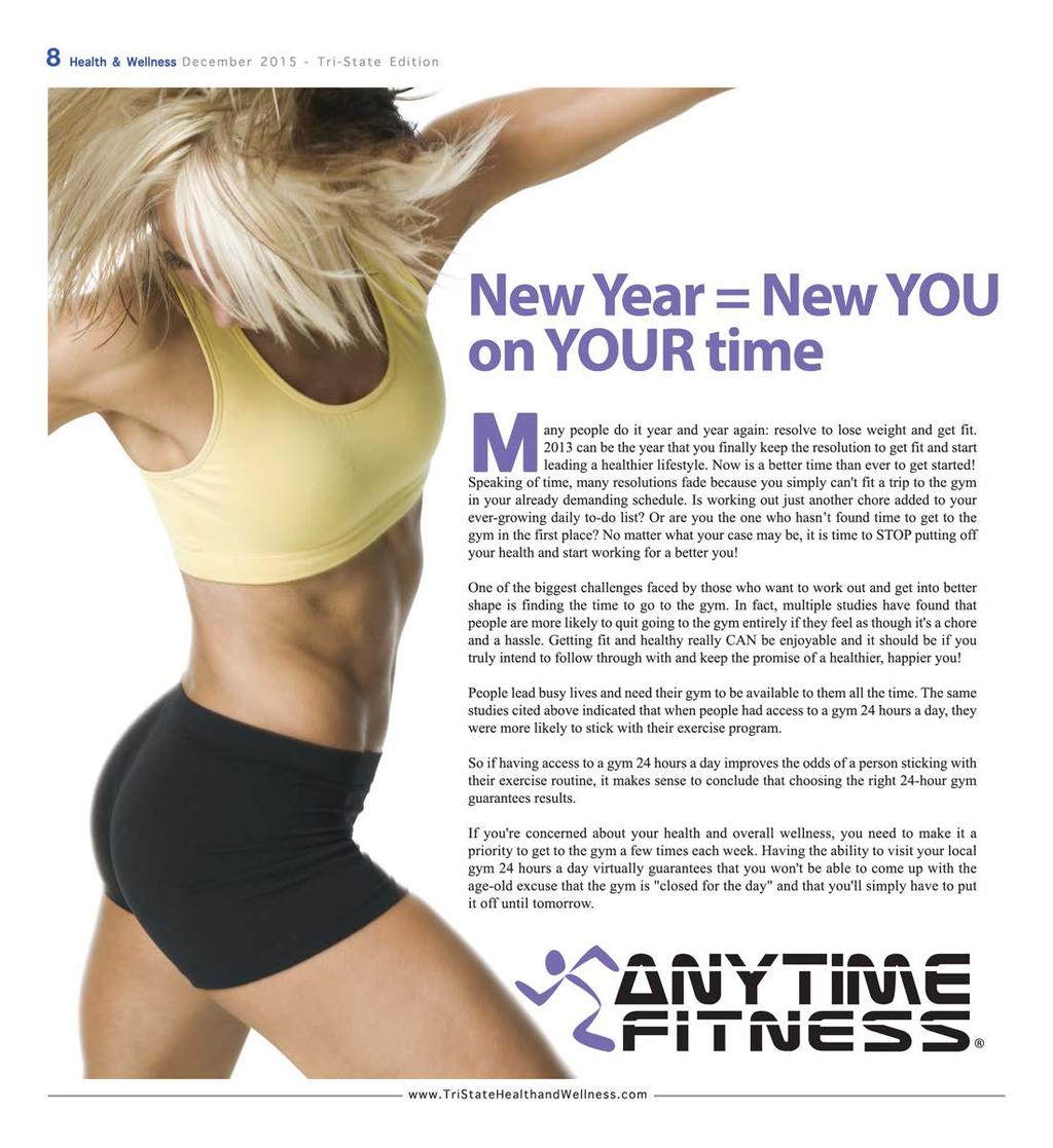 8 Health & Wellness December 201 5 - Tri-State Edition New Year= New YOU on YOUR time M any people do it year and year again: resolve to lose weight and get fit.