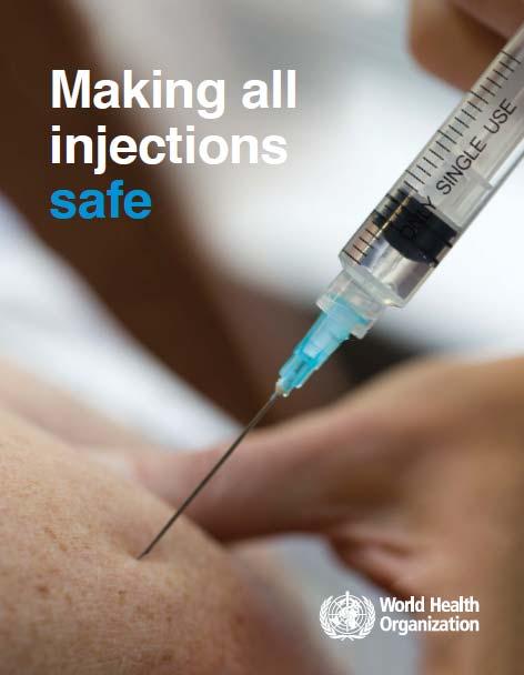 To reduce: Reuse of injection equipment Accidental needle-stick injuries Overuse of injections Unsafe sharps waste New policy 2015 Safety engineered