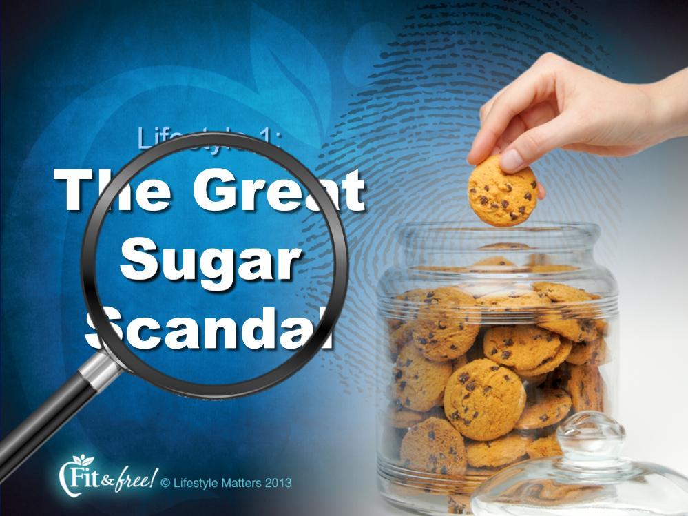 Track 1: Lifestyle The Great Sugar Scandal PowerPoint Notes Slide 1 Slide 2 Are carbohydrates good or bad, or both?