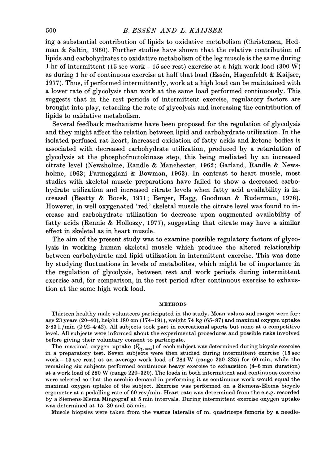 500 B. ESSEN AND L. KAIJSER ing a substantial contribution of lipids to oxidative metabolism (Christensen, Hedman & Saltin, 1960).