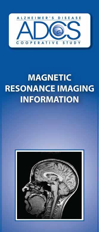 MRI PAMPHLET The MRI pamphlet should be distributed to participants in the DOD ADNI study. The MRI pamphlet includes basic information regarding the details of a MRI scan.