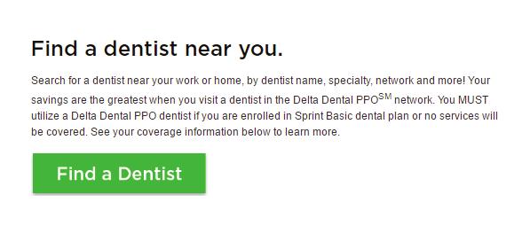 Locate a Dentist Find a Dentist Near You Easily find an in-network dentist on our website or mobile app. SEARCH FOR A DENTIST ONLINE From DeltaDentalKS.com/Sprint, click on Find a Dentist.
