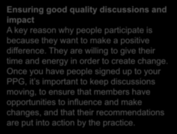 Top Tips: PPG must do s Ensuring good quality discussions and impact A key reason why people participate is because