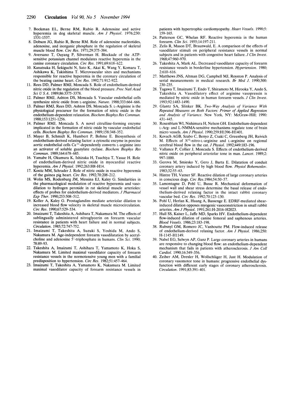 2290 Circulation Vol 90, No 5 November 1994 7. Bockman EL, Berne RM, Rubio R. Adenosine and active hyperemia in dog skeletal muscle. Am J Physiol. 1976;230: 1531-1537. 8. Dobson JG, Rubio R, Berne RM.