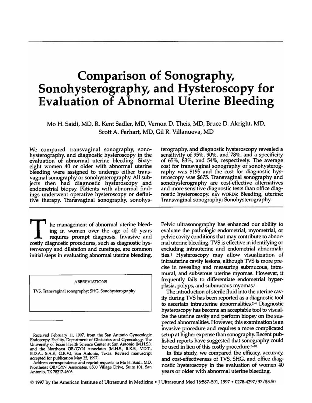 Comparison of Sonography, Sonohysterography, and Hysteroscopy for Evaluation of Abnormal Uterine Bleeding Mo H. Saidi, MD, R. Kent Sadler, MD, Vernon D. Theis, MD, Bruce D. Akright, MD, Scott A.