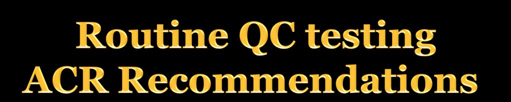 QC testing be performed semiannually The