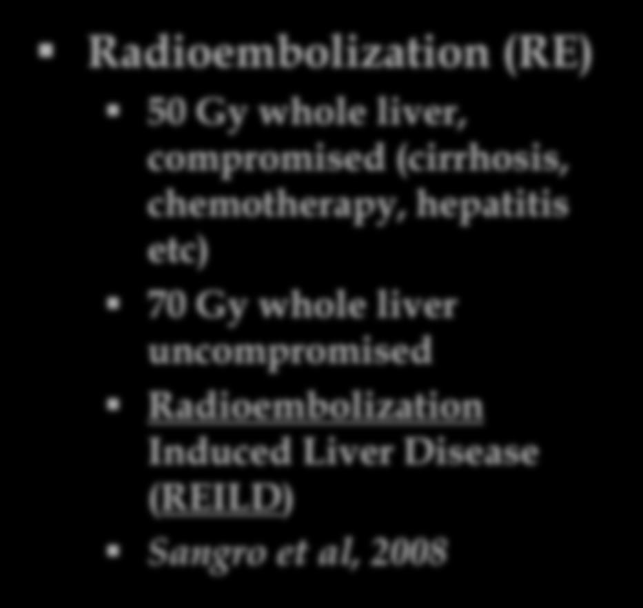 al, 1994 Radioembolization (RE) 50 Gy whole liver, compromised (cirrhosis, chemotherapy, hepatitis