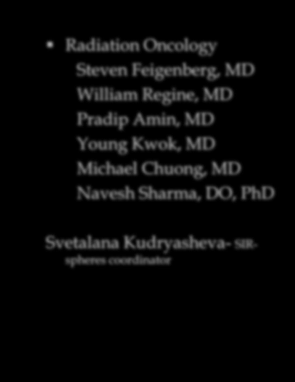 MD Nuclear Medicine Radiation Oncology Steven Feigenberg, MD William Regine, MD Pradip Amin, MD