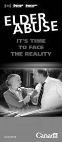 Resources to take Brochure: Elder Abuse: It s Time to Face the Reality URL:http://www.seniors.gc.ca/c.4nt.2nt@.jsp?