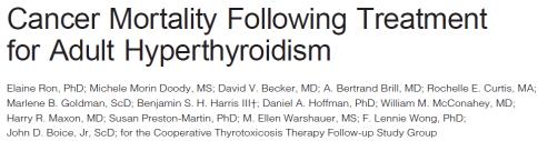 Thyrotoxicosis Therapy Follow-up Study, assembled in 1961, comprises 35,000 subjects treated for hyperthyroidism at over 20 medical centers in the US and 1 in the UK between 1946 and 1964.