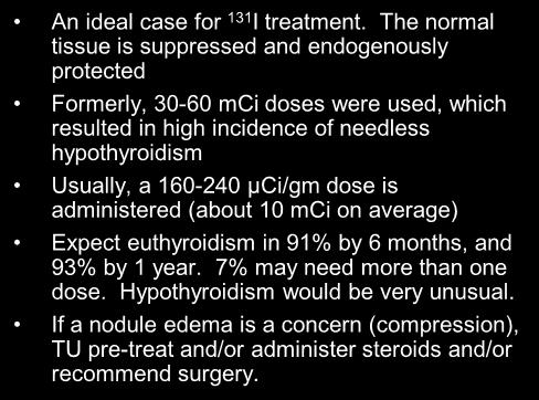 Up to 4% may harbor occult cancer that is of doubtful clinical significance Nontoxic (euthyroid) or toxic (usually mild) Usually 1-3 cm in