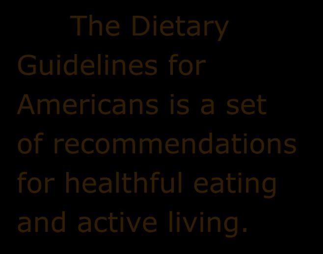 Following these guidelines will: The Dietary Help you stay fit.