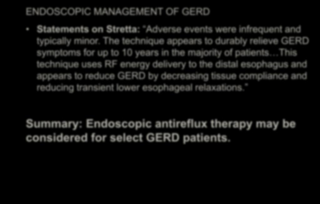 ASGE Guidelines: June 2015 ENDOSCOPIC MANAGEMENT OF GERD Statements on Stretta: Adverse events were infrequent and