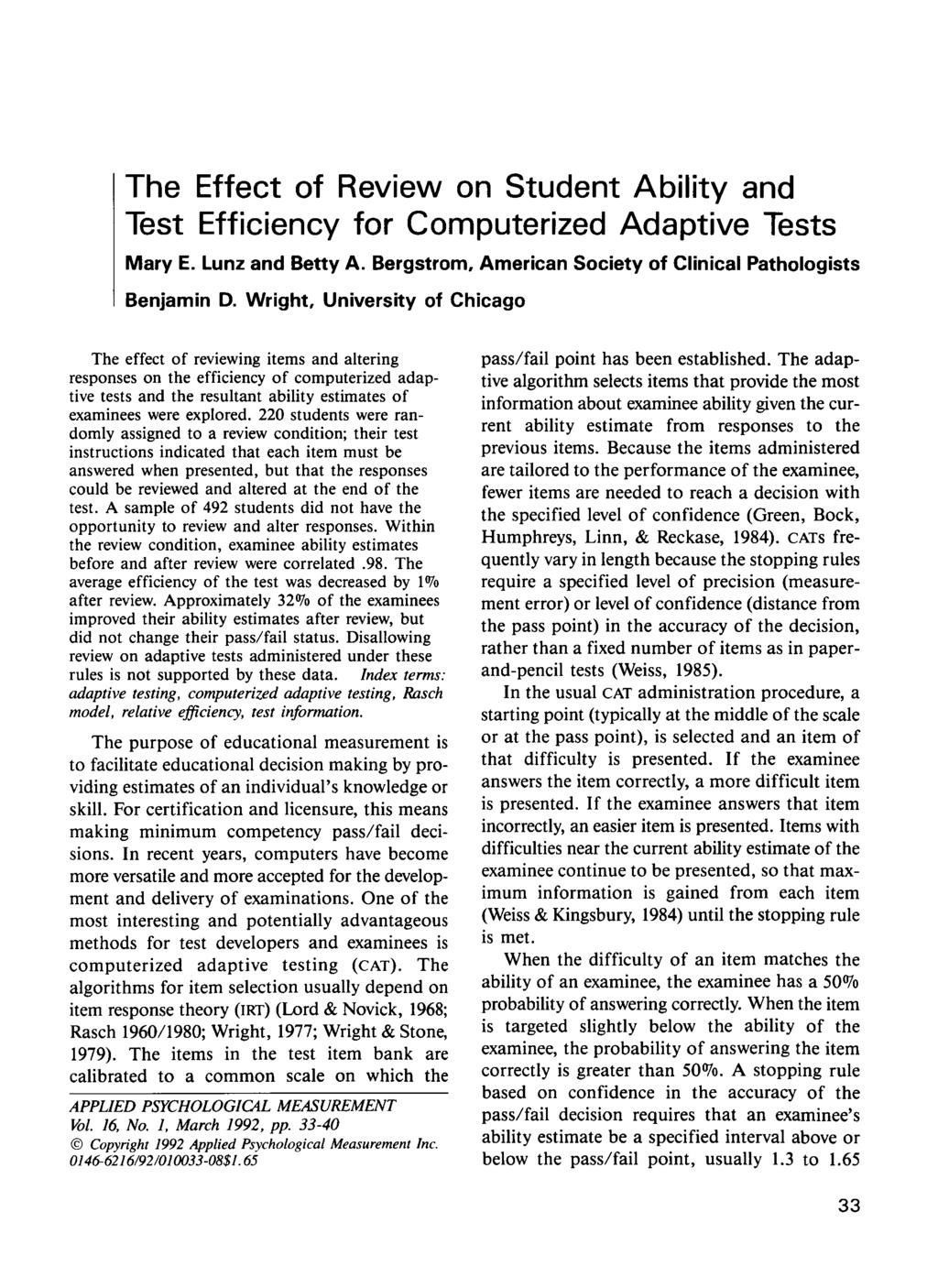 The Effect of Review on Student Ability and Test Efficiency for Computerized Adaptive Tests Mary E. Lunz and Betty A. Bergstrom, American Society of Clinical Pathologists Benjamin D.