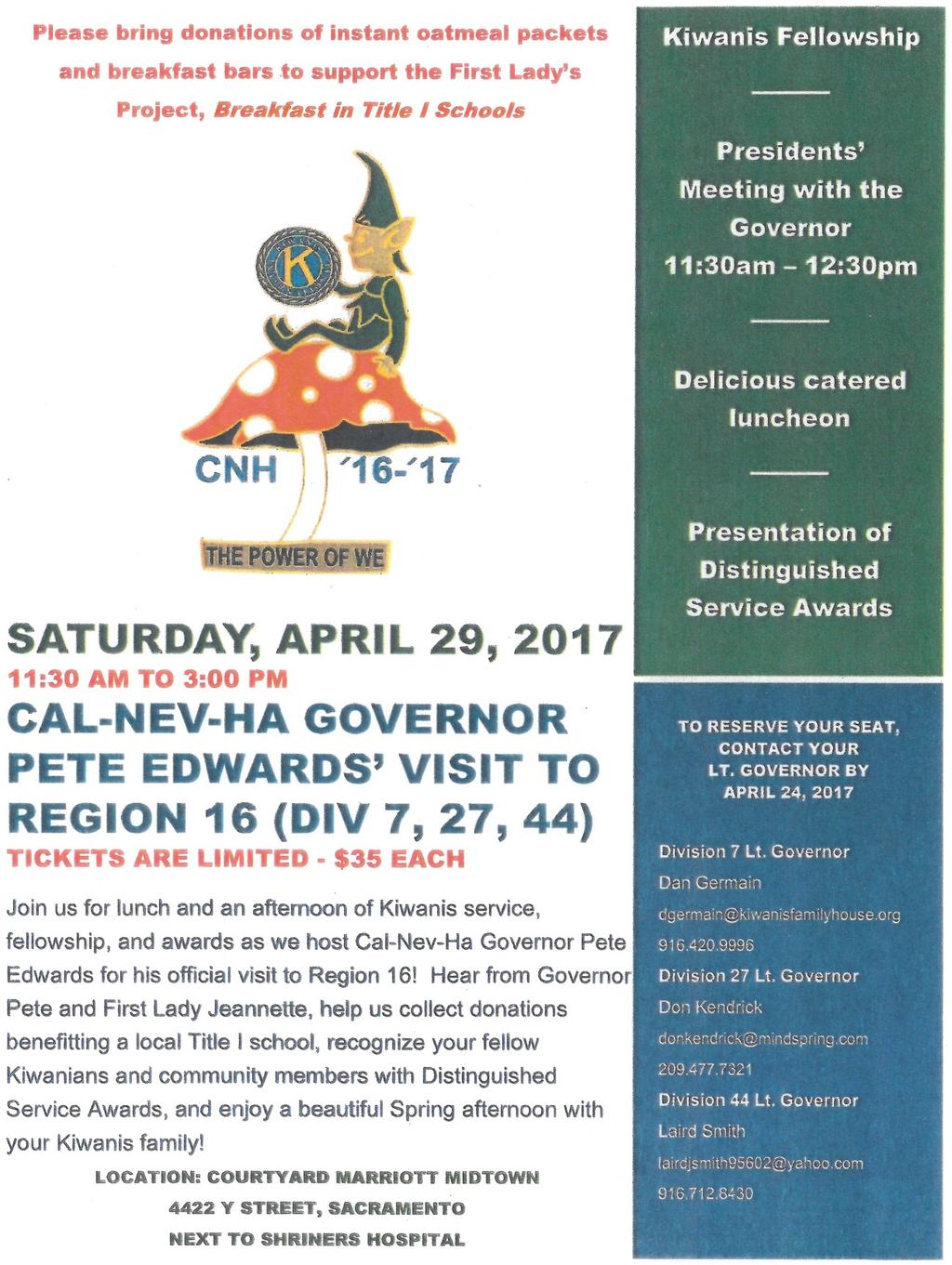March 2017 Page 8 Cal-Nev-Ha District Governor Pete Edwards Luncheon on Saturday, April 29 th, 2017 Members of the Kiwanis of Lincoln Foothills please consider attending this event.
