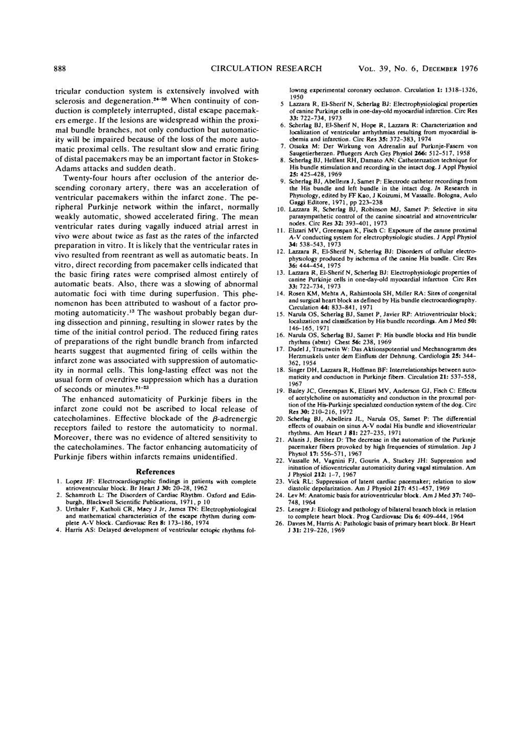 888 CIRCULATION RESEARCH VOL. 39, No. 6, DECEMBER 1976 tricular conduction system is extensively involved with sclerosis and degeneration.