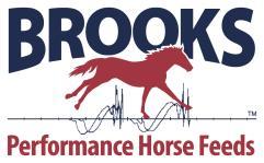 Fall 2014 BROOKS PERFORMANCE HORSE FEEDS 1580 HIGHWAY 7 A PORT PERRY ONTARIO L9L 1B5 I N S I D E T H I S I S S U E 1/ Product announcement! Brooks supports worthy causes!
