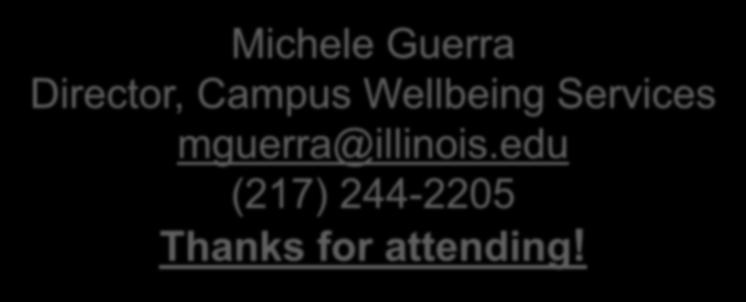 For more info contact Michele Guerra Director, Campus Wellbeing
