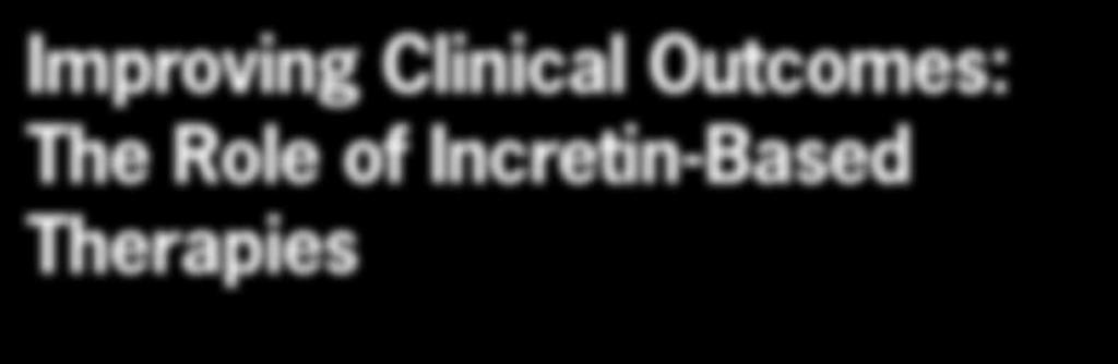 Effects of incretin-based therapies on indicators of control 7 Safety and tolerability of incretin-based therapies 9 Successful implementation of incretin-based