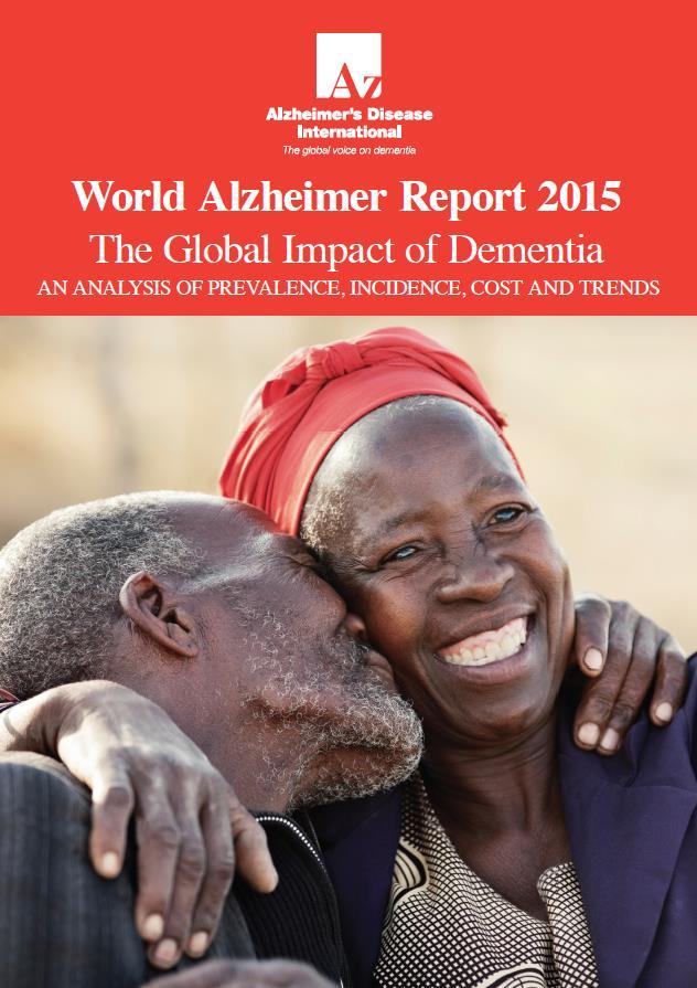 World Alzheimer Report 2015 Awareness raising Dementia friendly communities Improve diagnosis Support family carers Long term community and residential care Enhanced care for