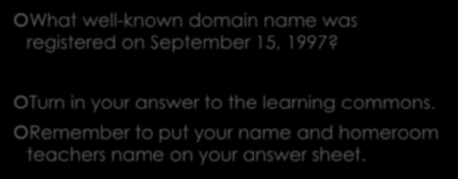 Question of the Week What well-known domain name was registered on September 15, 1997?