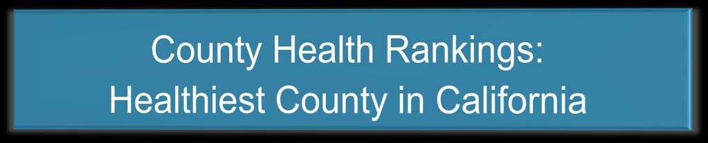 Marin County ranked in the top 5% in: - Premature death rate -