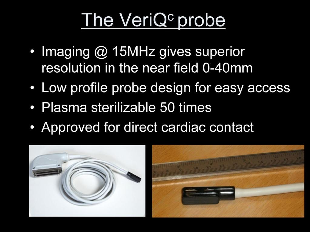 The flow probe of VeriQc is very small and can be put on