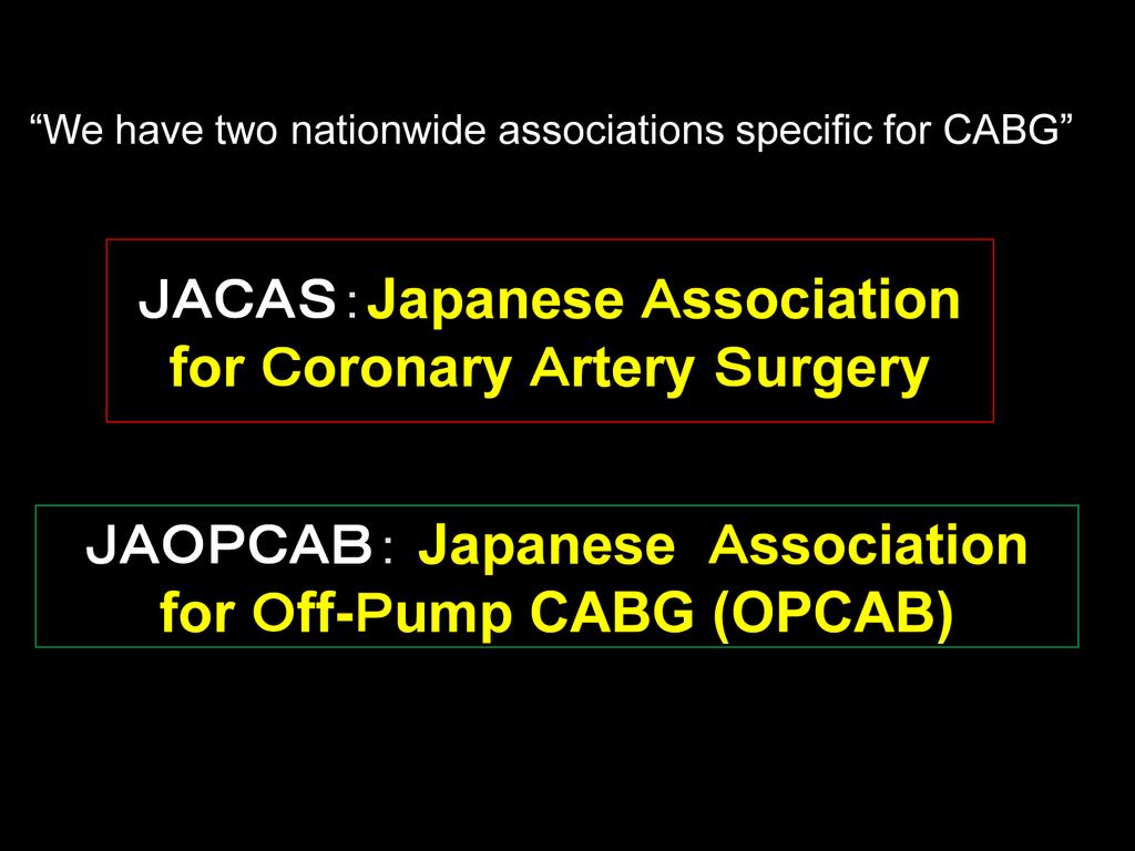 I will introduce two associations specific for CABG in Japan.