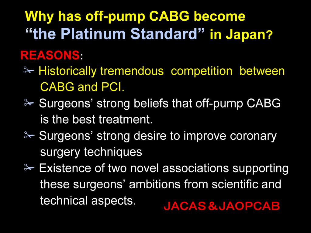 This slide show the answers to the question why has offpump CABG become the platinum