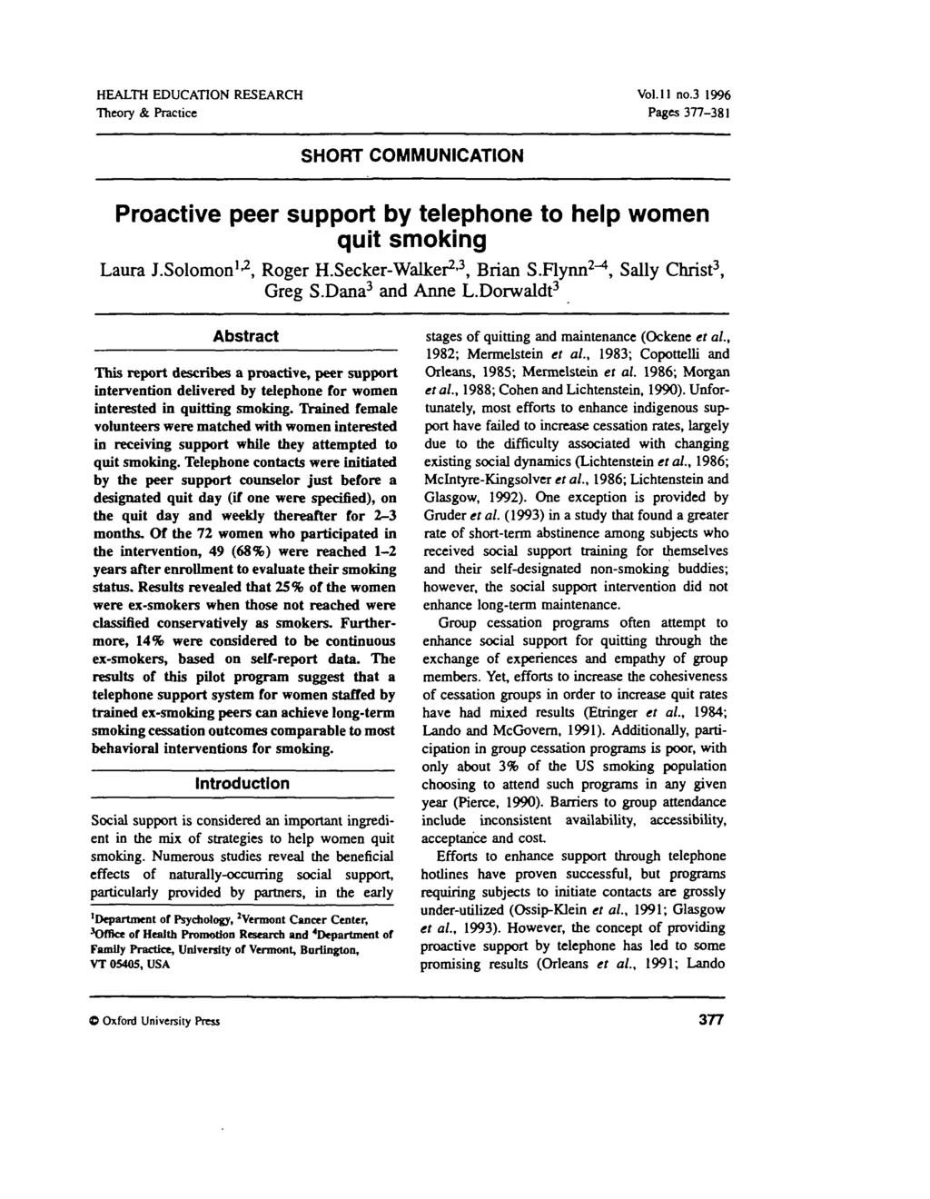 HEALTH EDUCATION RESEARCH Theory & Practice Vol.11 no.3 1996 Pages 377-381 SHORT COMMUNICATION Proactive peer support by telephone to help women quit smoking Laura J.Solomon 1-2, Roger H.