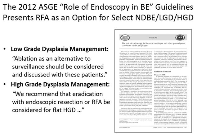 AGA Medical Position Statement Gastroenterology 2011;140:1084-1091 HGD: Endotherapy with RFA, PDT, or EMR is recommended rather than surveillance LGD: RFA should be a therapeutic option for treatment