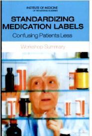 Inconsistency & Medication Labeling Inconsistency and variability in medication labeling is a source of confusion for patients IOM Workshop