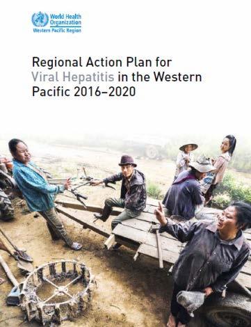 The Regional Action Plan for Viral Hepatitis in the Western Pacific 2016-2020 Provide an approach specific to viral hepatitis Reach beyond immunization Build awareness and knowledge among