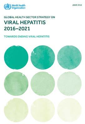 WHO action on viral hepatitis Global Health Sector Strategy on Viral Hepatitis, 2016-2021.
