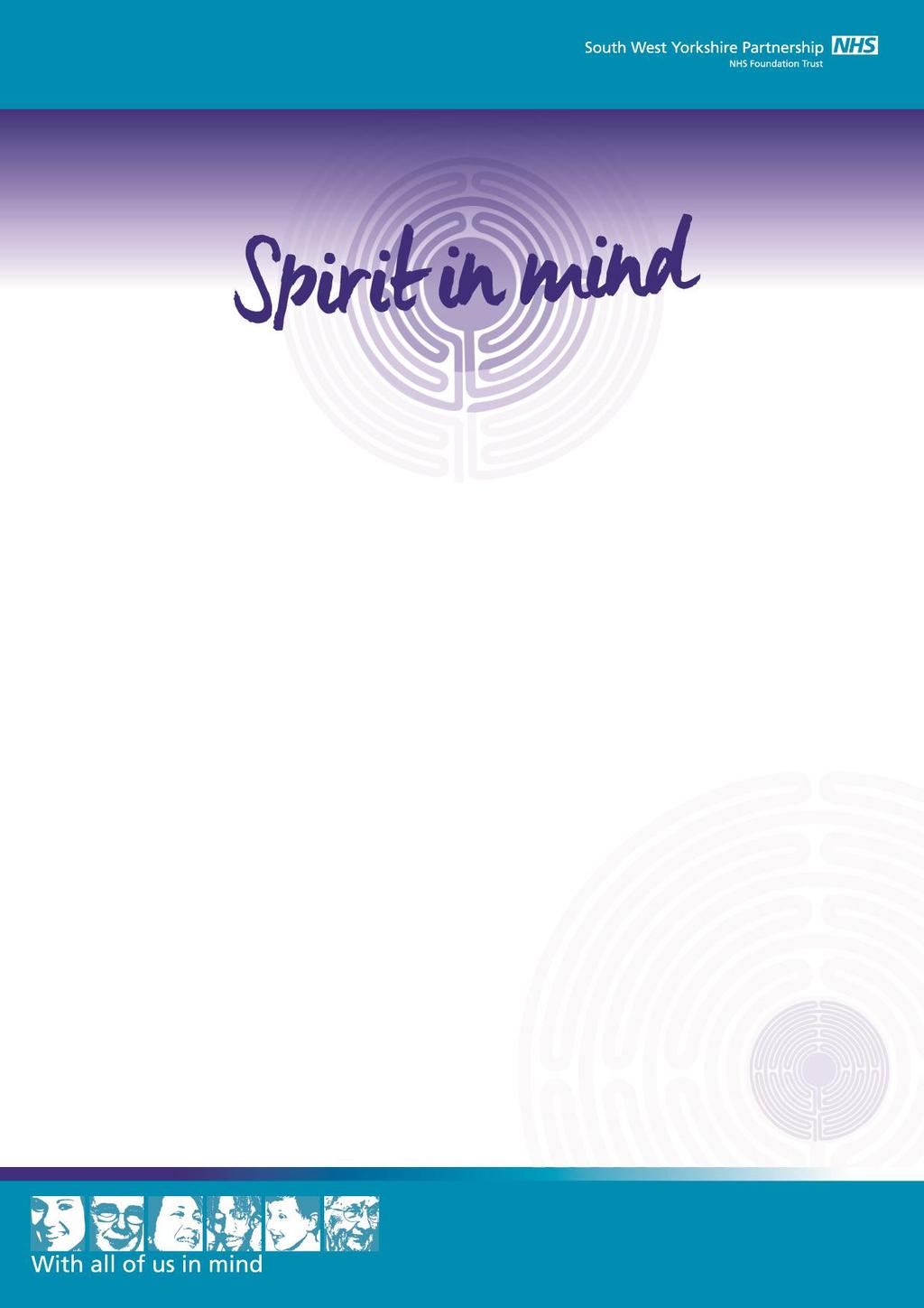 SPIRIT IN MIND - STRATEGY Background Spirit in Mind is a project which will enable the Trust to develop partnerships with locally based faith and humanist organisations.
