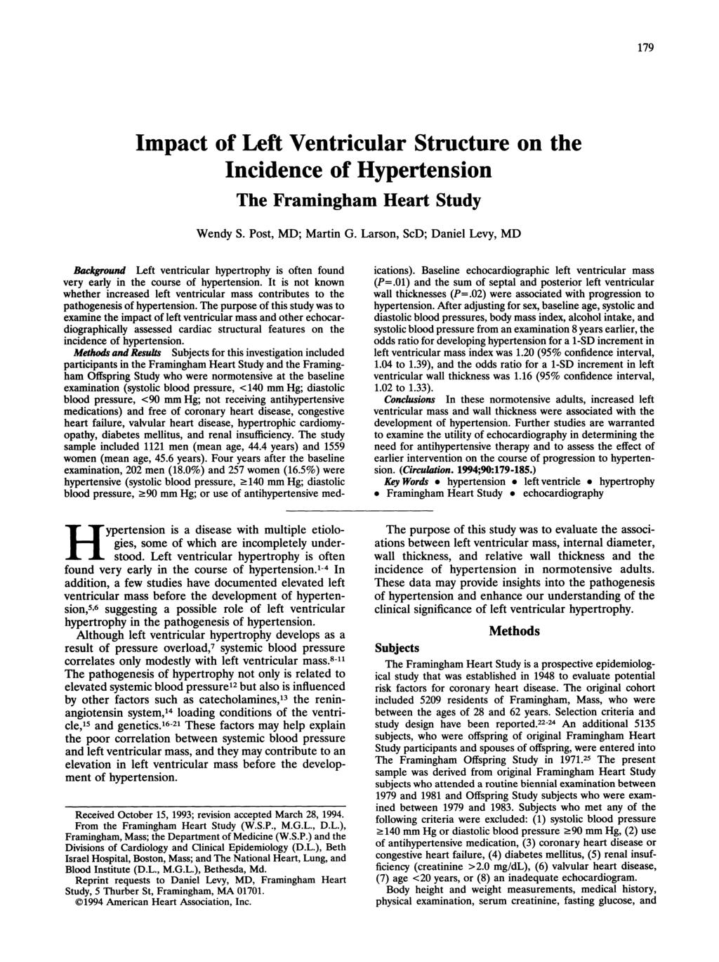179 Impact of Left Ventricular Structure on the Incidence of Hypertension The Framingham Heart Study Wendy S. Post, MD; Martin G. Larson, ScD; Daniel Levy, MD Downloaded from http://ahajournals.