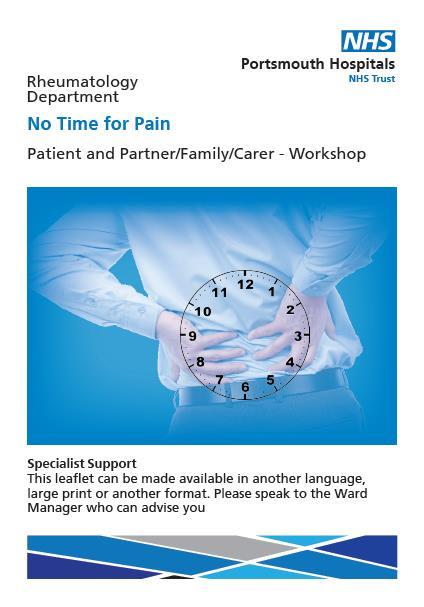 Petersfield, GU32 3JL Saturday 25 th November 2017 09:30-12:30- Hip and Knee School, Queen Alexandra Hospital, Cosham What does "No Time for Pain- Workshop" have to offer that is different from other