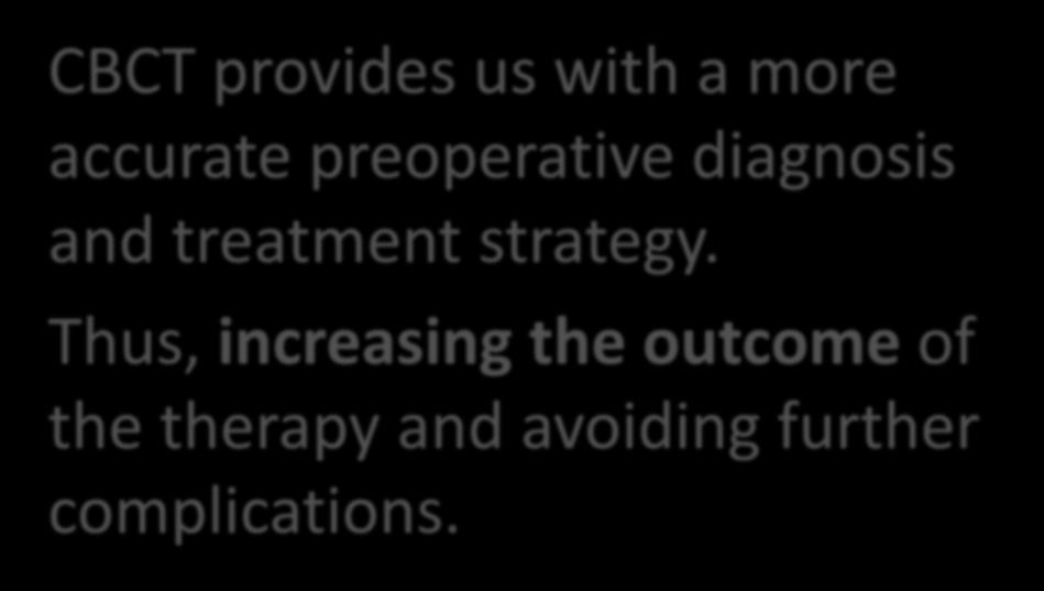 CBCT provides us with a more accurate preoperative diagnosis