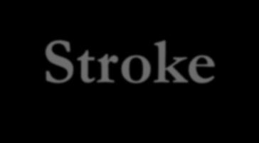 Stroke 35 Stroke A Stroke or Cerebrovascular Accident