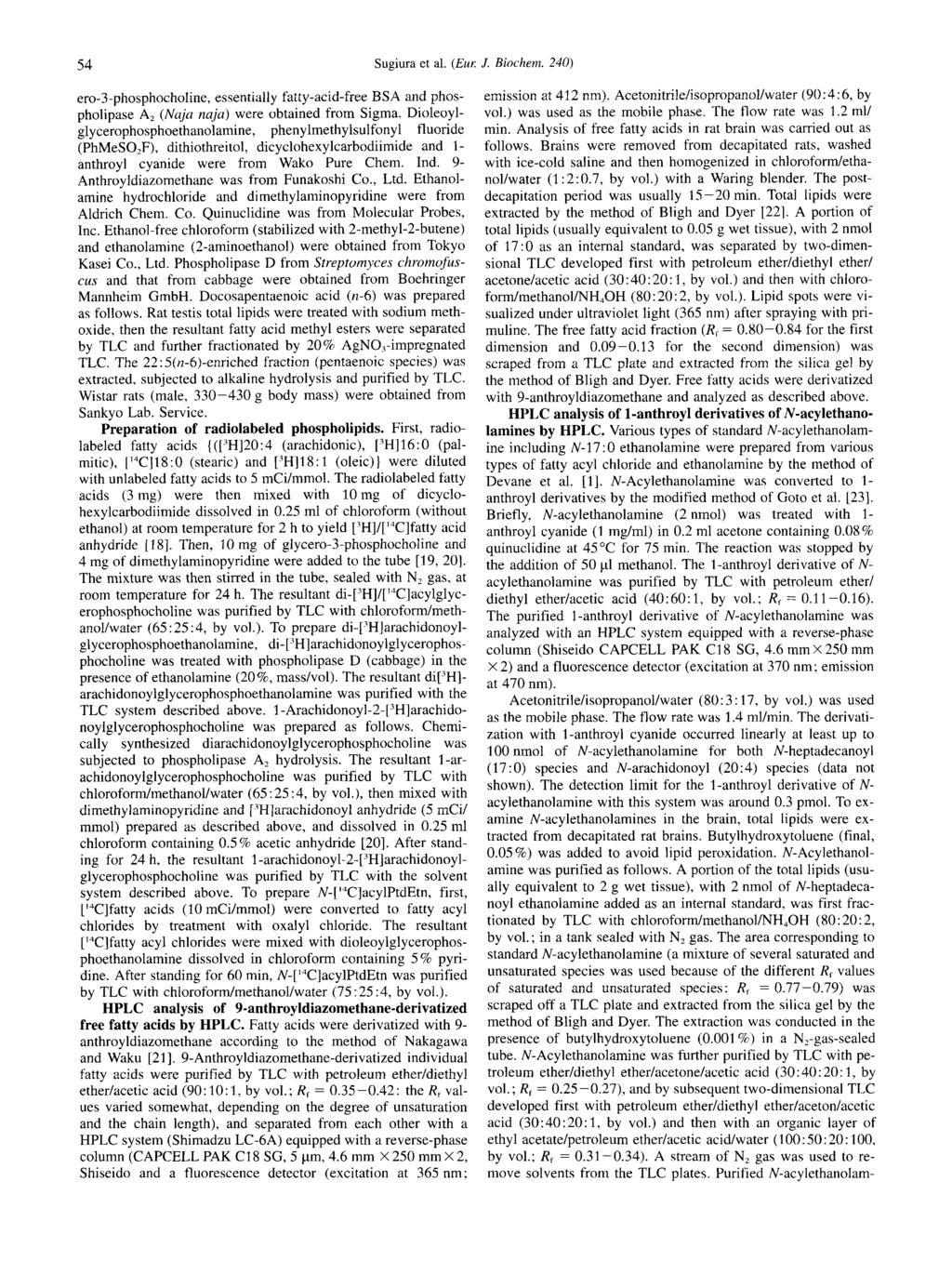 54 Sugiura et al. (Eur: J. Biochenz. 240) ero-3-phosphocholine, essentially fatty-acid-free BSA and phospholipase A, (Nuja nuja) were obtained from Sigma.